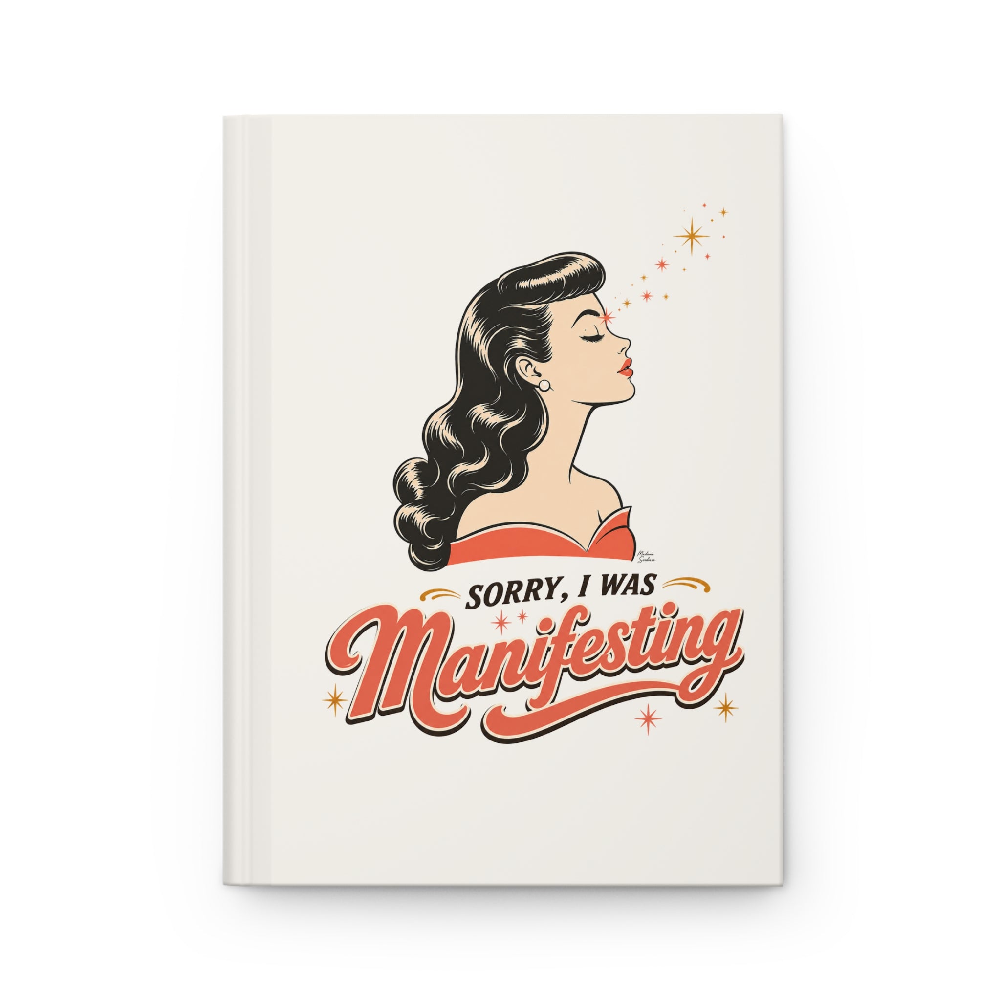 Manifesting Journal — "Sorry, I Was Manifesting" Hardcover Notebook