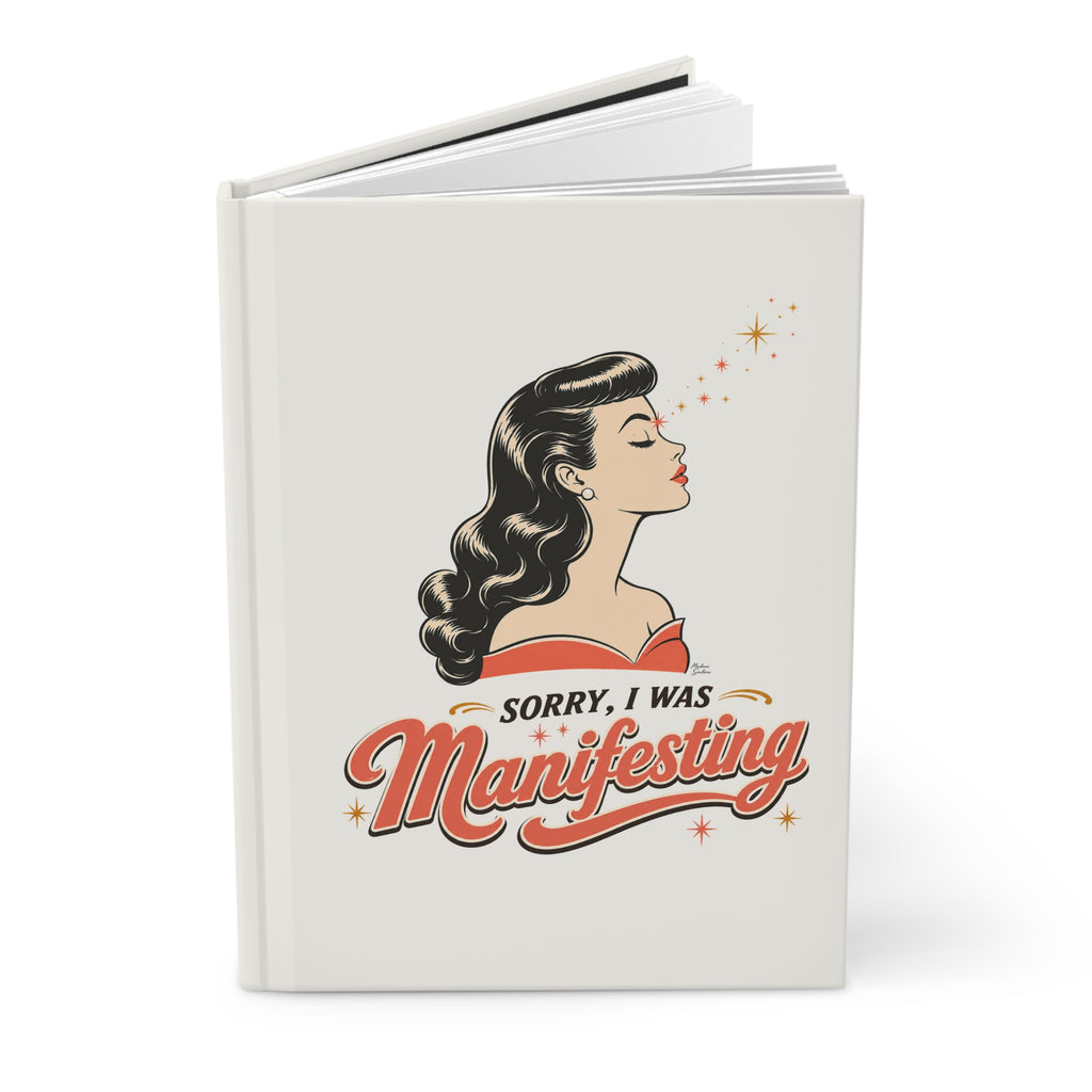 Manifesting Journal — "Sorry, I Was Manifesting" Hardcover Notebook